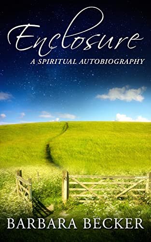Enclosure: A Spiritual Autobiography