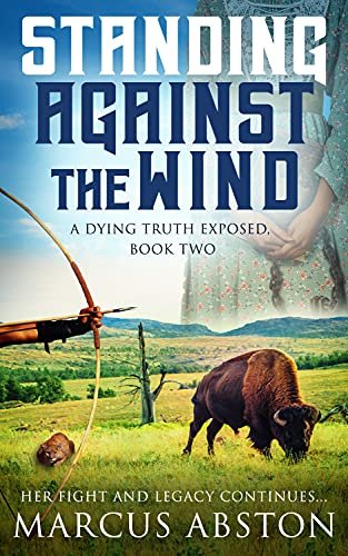 Standing Against The Wind (A Dying Truth Exposed, Book Two)